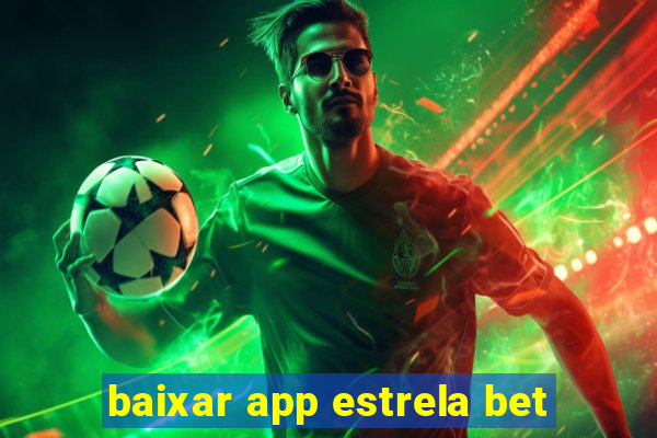 baixar app estrela bet